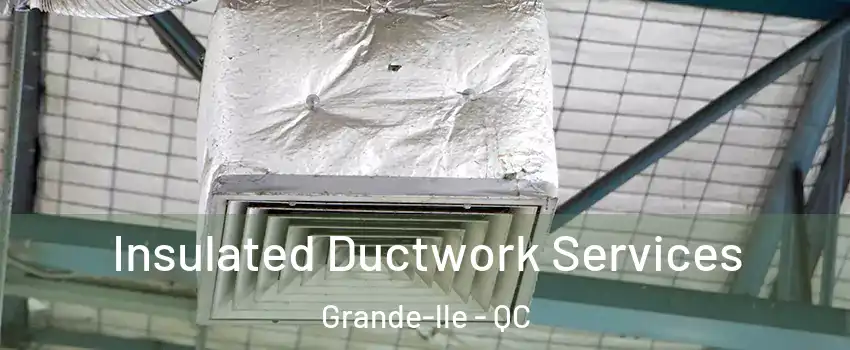  Insulated Ductwork Services Grande-lle - QC