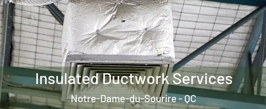  Insulated Ductwork Services Notre-Dame-du-Sourire - QC
