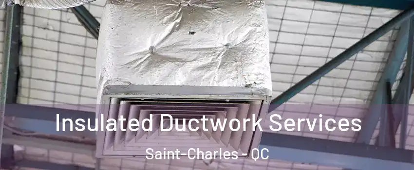  Insulated Ductwork Services Saint-Charles - QC
