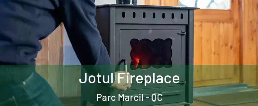  Jotul Fireplace Parc Marcil - QC