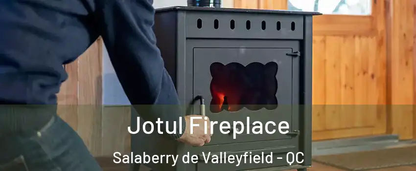  Jotul Fireplace Salaberry de Valleyfield - QC