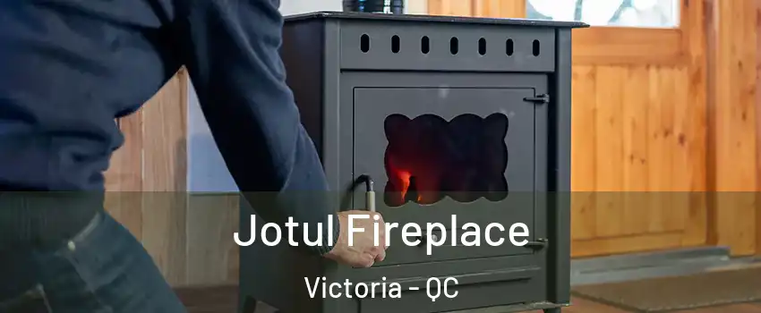  Jotul Fireplace Victoria - QC