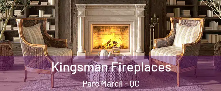  Kingsman Fireplaces Parc Marcil - QC