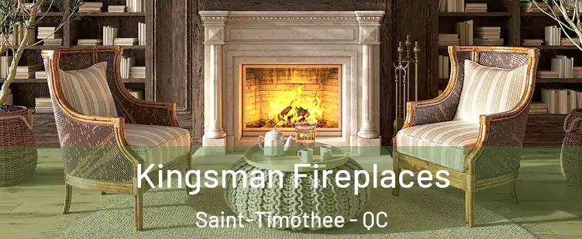  Kingsman Fireplaces Saint-Timothee - QC