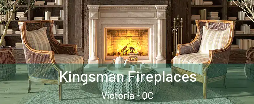  Kingsman Fireplaces Victoria - QC