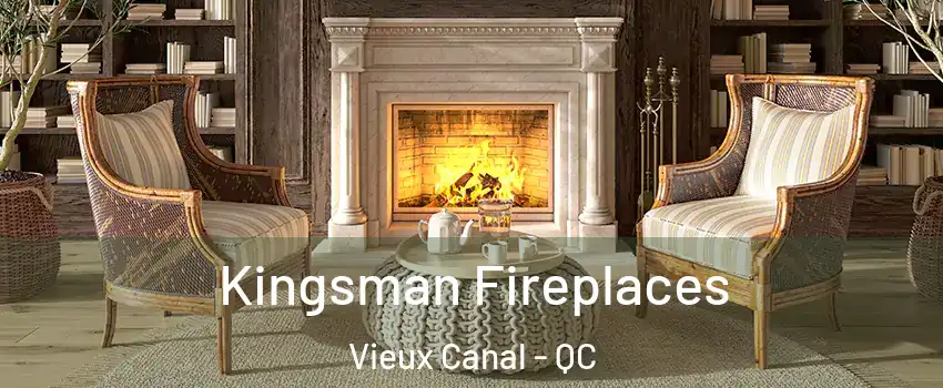  Kingsman Fireplaces Vieux Canal - QC