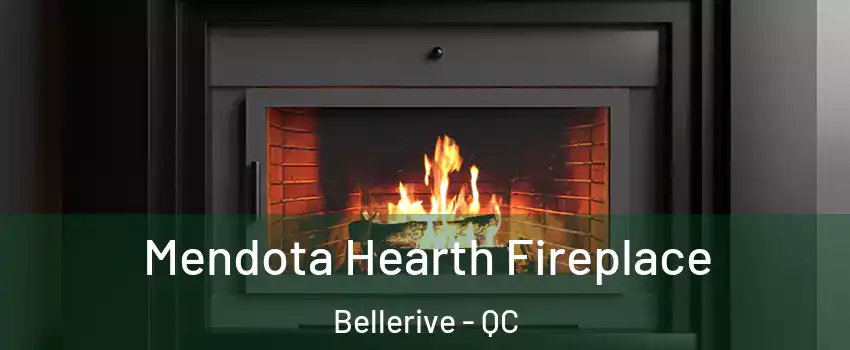  Mendota Hearth Fireplace Bellerive - QC