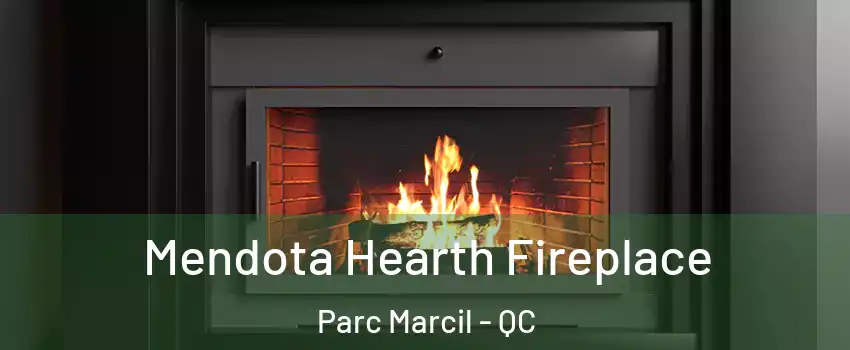 Mendota Hearth Fireplace Parc Marcil - QC