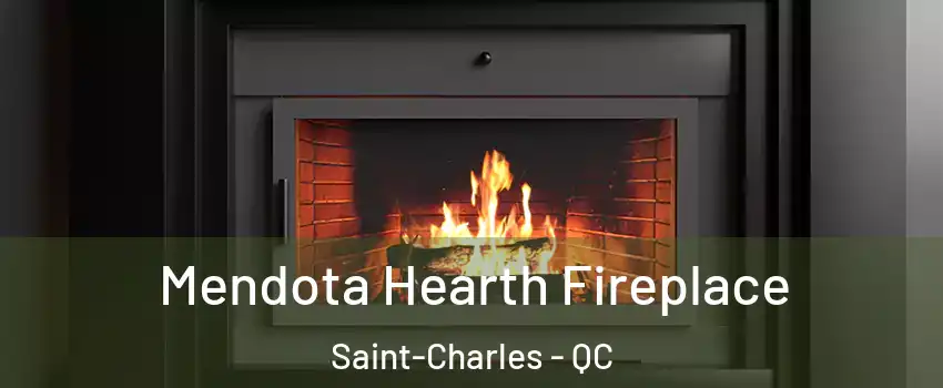  Mendota Hearth Fireplace Saint-Charles - QC