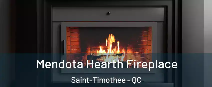  Mendota Hearth Fireplace Saint-Timothee - QC