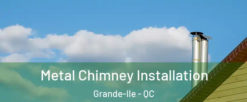  Metal Chimney Installation Grande-lle - QC