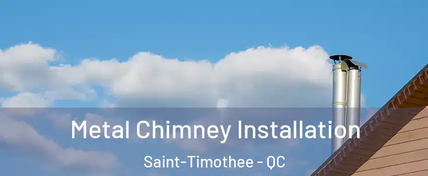  Metal Chimney Installation Saint-Timothee - QC