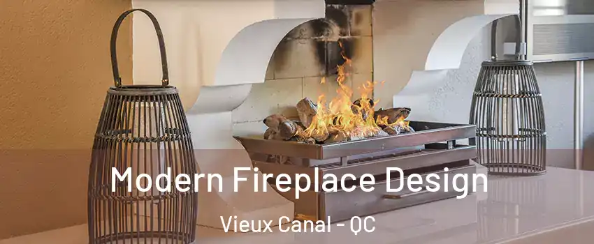  Modern Fireplace Design Vieux Canal - QC