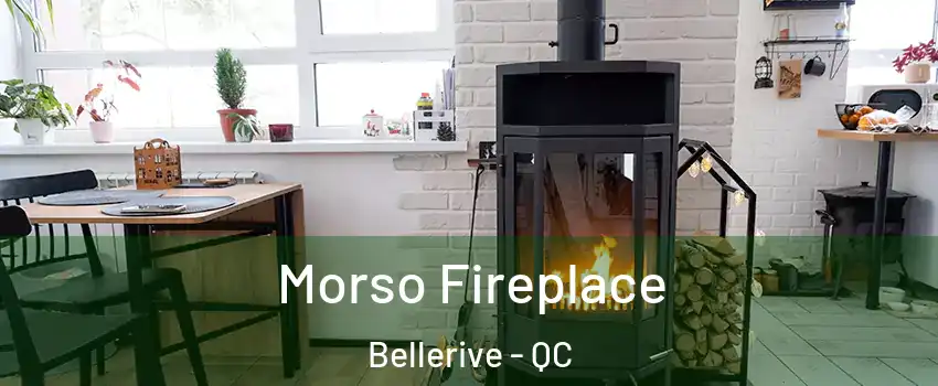  Morso Fireplace Bellerive - QC