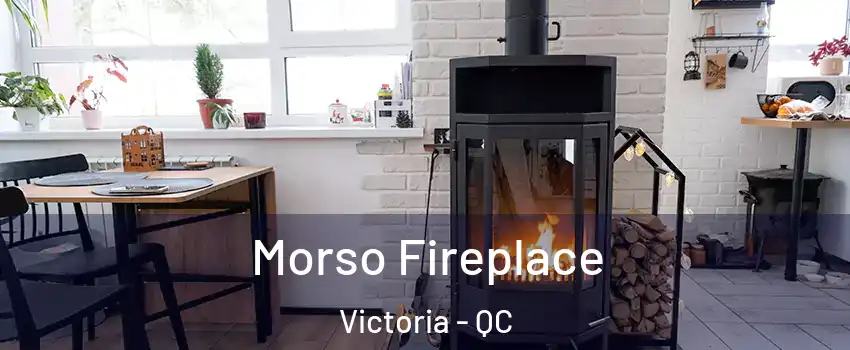  Morso Fireplace Victoria - QC