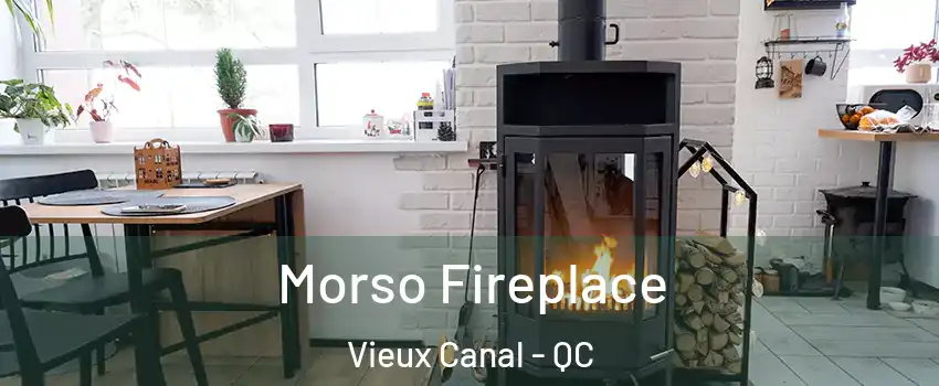  Morso Fireplace Vieux Canal - QC