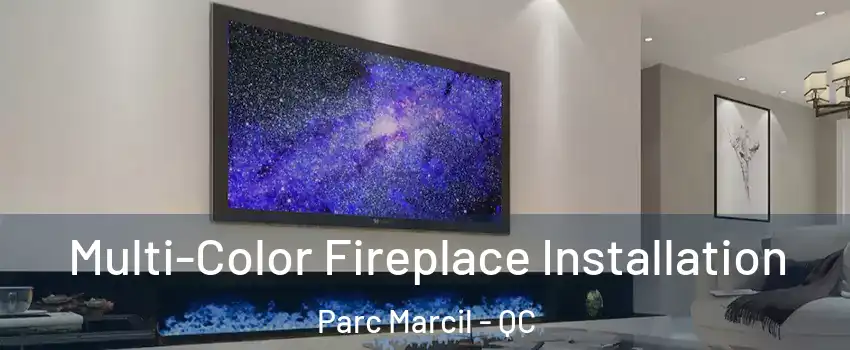  Multi-Color Fireplace Installation Parc Marcil - QC