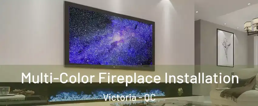  Multi-Color Fireplace Installation Victoria - QC