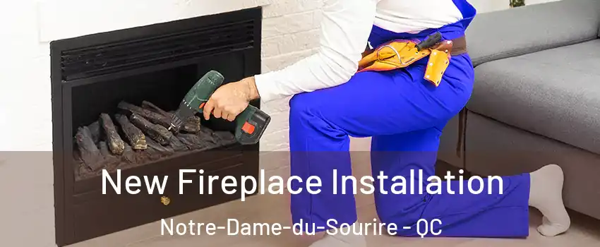  New Fireplace Installation Notre-Dame-du-Sourire - QC
