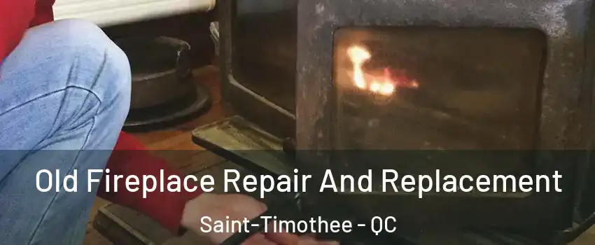  Old Fireplace Repair And Replacement Saint-Timothee - QC