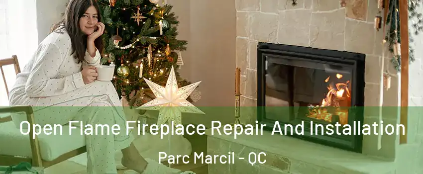  Open Flame Fireplace Repair And Installation Parc Marcil - QC