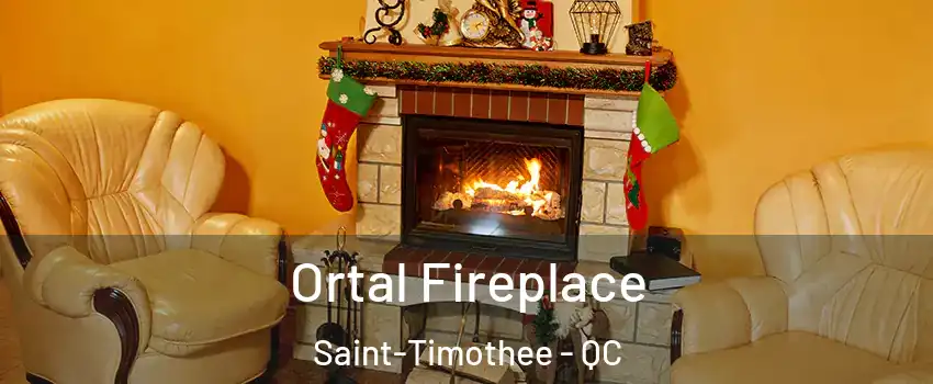  Ortal Fireplace Saint-Timothee - QC