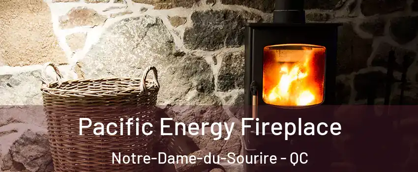  Pacific Energy Fireplace Notre-Dame-du-Sourire - QC