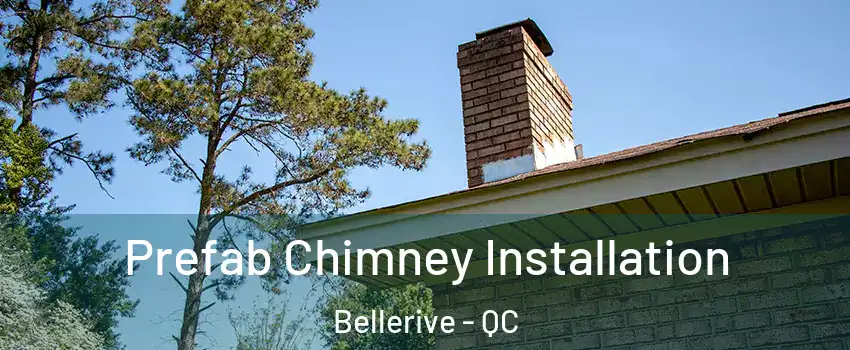  Prefab Chimney Installation Bellerive - QC