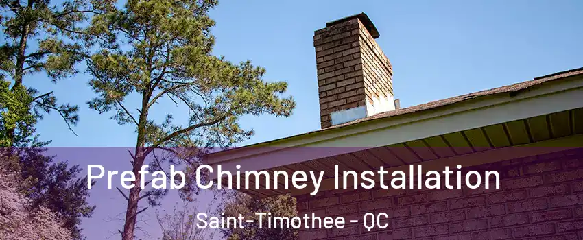 Prefab Chimney Installation Saint-Timothee - QC