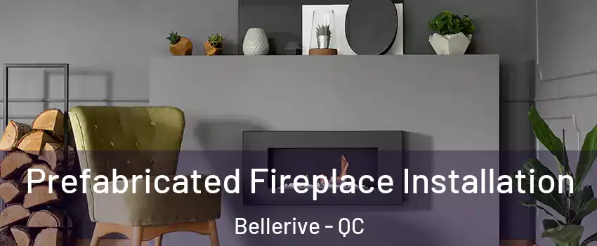  Prefabricated Fireplace Installation Bellerive - QC