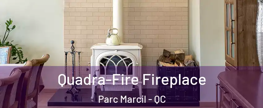  Quadra-Fire Fireplace Parc Marcil - QC
