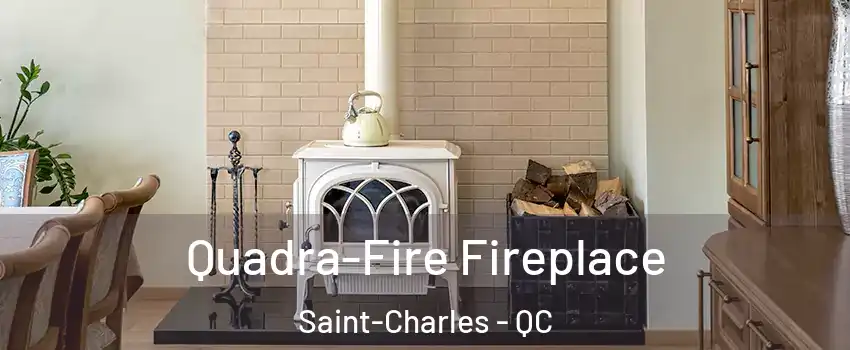  Quadra-Fire Fireplace Saint-Charles - QC