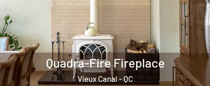  Quadra-Fire Fireplace Vieux Canal - QC