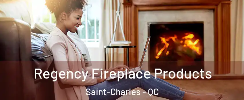  Regency Fireplace Products Saint-Charles - QC