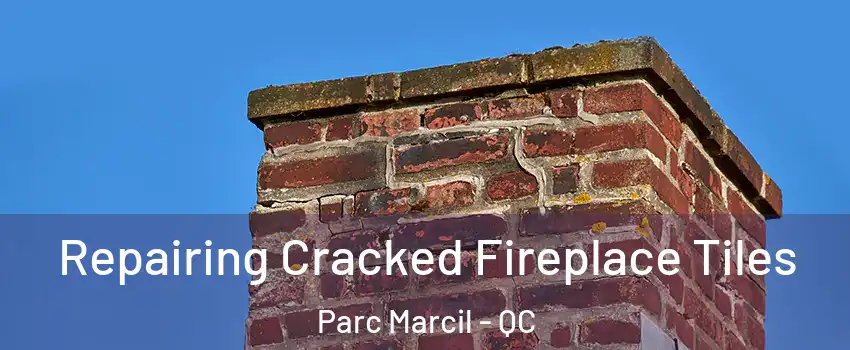  Repairing Cracked Fireplace Tiles Parc Marcil - QC