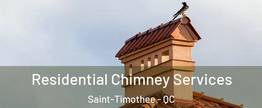  Residential Chimney Services Saint-Timothee - QC