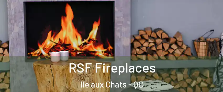  RSF Fireplaces lle aux Chats - QC