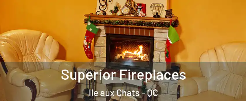 Superior Fireplaces lle aux Chats - QC