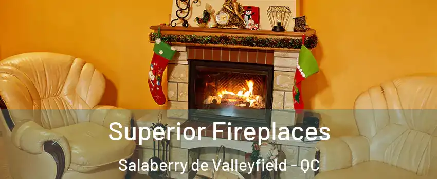  Superior Fireplaces Salaberry de Valleyfield - QC