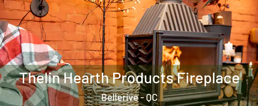  Thelin Hearth Products Fireplace Bellerive - QC