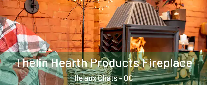  Thelin Hearth Products Fireplace lle aux Chats - QC