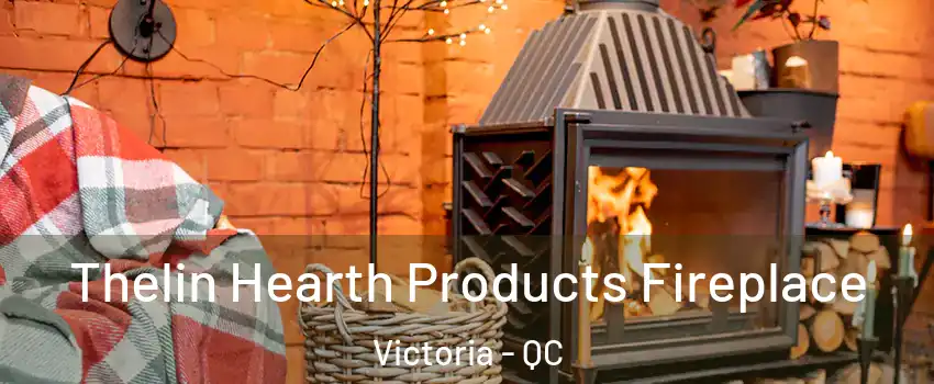  Thelin Hearth Products Fireplace Victoria - QC
