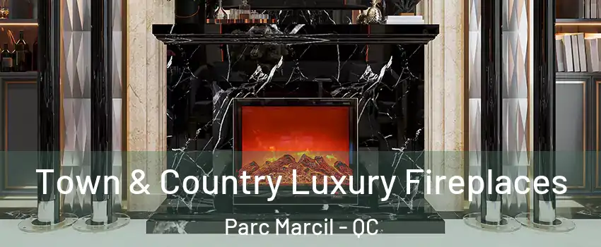  Town & Country Luxury Fireplaces Parc Marcil - QC