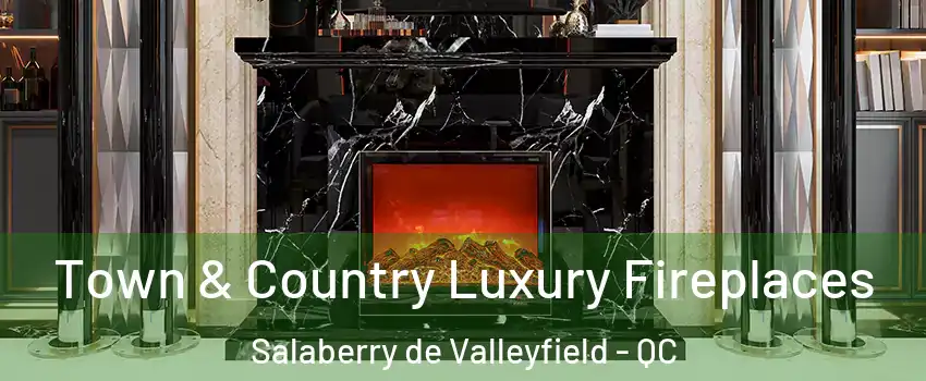  Town & Country Luxury Fireplaces Salaberry de Valleyfield - QC