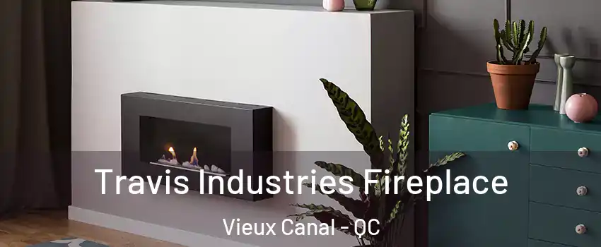  Travis Industries Fireplace Vieux Canal - QC