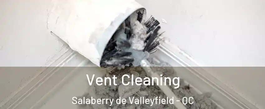  Vent Cleaning Salaberry de Valleyfield - QC