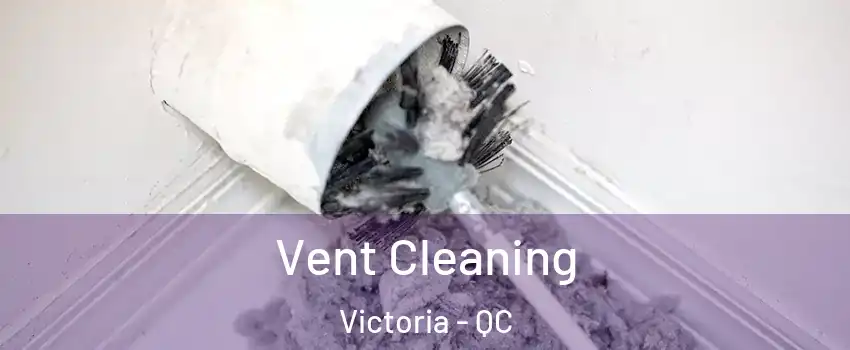  Vent Cleaning Victoria - QC