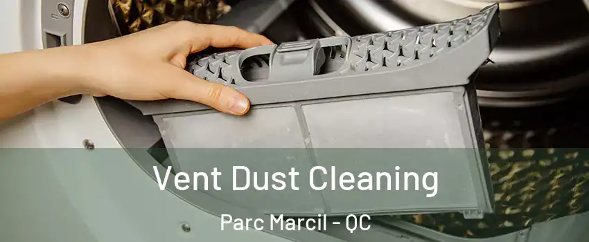  Vent Dust Cleaning Parc Marcil - QC