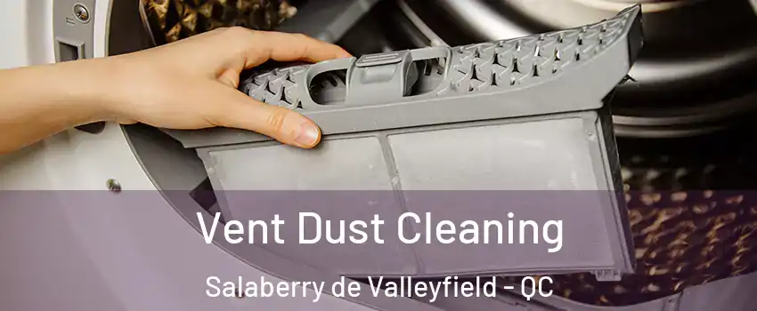  Vent Dust Cleaning Salaberry de Valleyfield - QC