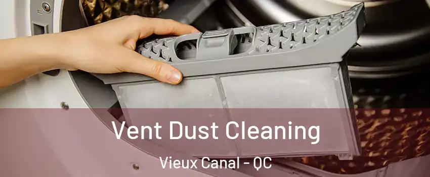  Vent Dust Cleaning Vieux Canal - QC